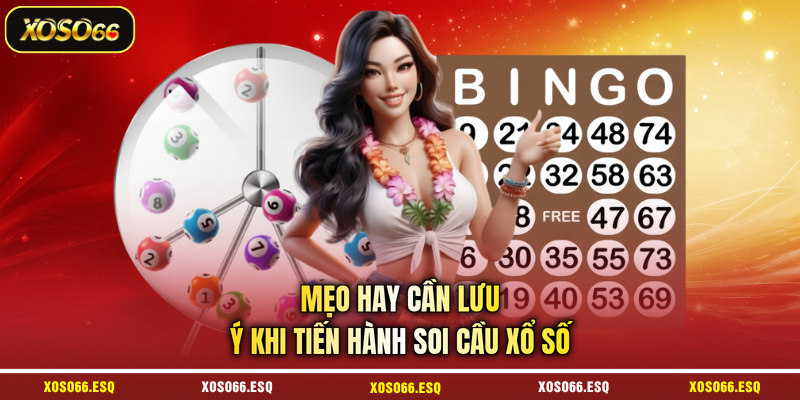 Mẹo hay cần lưu ý khi tiến hành soi cầu xổ số 